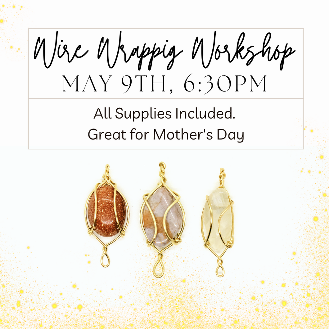 May 9th Wire Wrapping Workshop